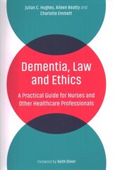 Dementia, Law and Ethics: A Practical Guide for Nurses and Other Healthcare Professionals цена и информация | Книги по экономике | kaup24.ee