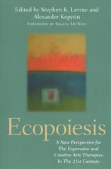 Ecopoiesis: A New Perspective for The Expressive and Creative Arts Therapies In The 21st   Century цена и информация | Книги по экономике | kaup24.ee