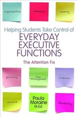 Helping Students Take Control of Everyday Executive Functions: The Attention Fix цена и информация | Книги по социальным наукам | kaup24.ee