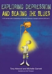 Exploring Depression, and Beating the Blues: A CBT Self-Help Guide to Understanding and Coping with Depression in   Asperger's Syndrome [ASD-Level 1] цена и информация | Книги по экономике | kaup24.ee