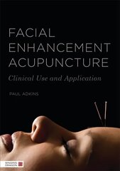 Facial Enhancement Acupuncture: Clinical Use and Application цена и информация | Самоучители | kaup24.ee