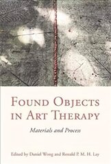 Found Objects in Art Therapy: Materials and Process hind ja info | Majandusalased raamatud | kaup24.ee