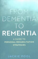 From Dementia to Rementia: A Guide to Personal Rehabilitation Strategies цена и информация | Книги по социальным наукам | kaup24.ee