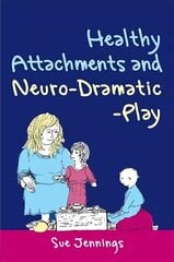 Healthy Attachments and Neuro-Dramatic-Play hind ja info | Majandusalased raamatud | kaup24.ee