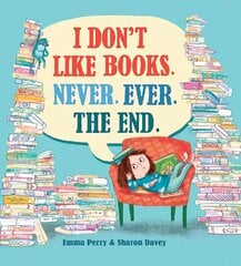 I Don't Like Books. Never. Ever. The End. hind ja info | Väikelaste raamatud | kaup24.ee