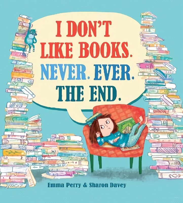 I Don't Like Books. Never. Ever. The End. hind ja info | Väikelaste raamatud | kaup24.ee