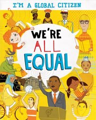 I'm a Global Citizen: We're All Equal Illustrated edition цена и информация | Книги для подростков и молодежи | kaup24.ee