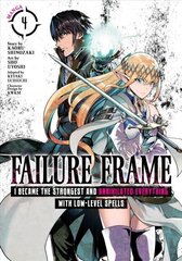 Failure Frame: I Became the Strongest and Annihilated Everything With Low-Level Spells (Manga) Vol. 4 цена и информация | Фантастика, фэнтези | kaup24.ee