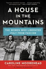 House in the Mountains: The Women Who Liberated Italy from Fascism hind ja info | Ajalooraamatud | kaup24.ee