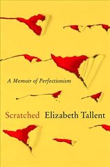 Scratched: A Memoir of Perfectionism цена и информация | Биографии, автобиогафии, мемуары | kaup24.ee