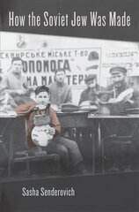 How the Soviet Jew Was Made hind ja info | Ajalooraamatud | kaup24.ee