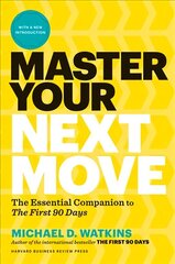 Master Your Next Move, with a New Introduction: The Essential Companion to The First 90 Days цена и информация | Самоучители | kaup24.ee