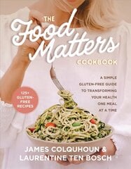 Food Matters Cookbook: A Simple Gluten-Free Guide to Transforming Your Health One Meal at a Time hind ja info | Majandusalased raamatud | kaup24.ee