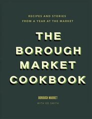 Borough Market Cookbook: Recipes and stories from a year at the market цена и информация | Книги рецептов | kaup24.ee