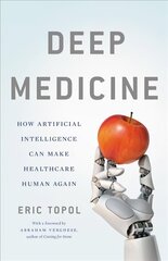 Deep Medicine: How Artificial Intelligence Can Make Healthcare Human Again hind ja info | Majandusalased raamatud | kaup24.ee