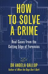 How to Solve a Crime: Stories from the Cutting Edge of Forensics цена и информация | Книги по социальным наукам | kaup24.ee
