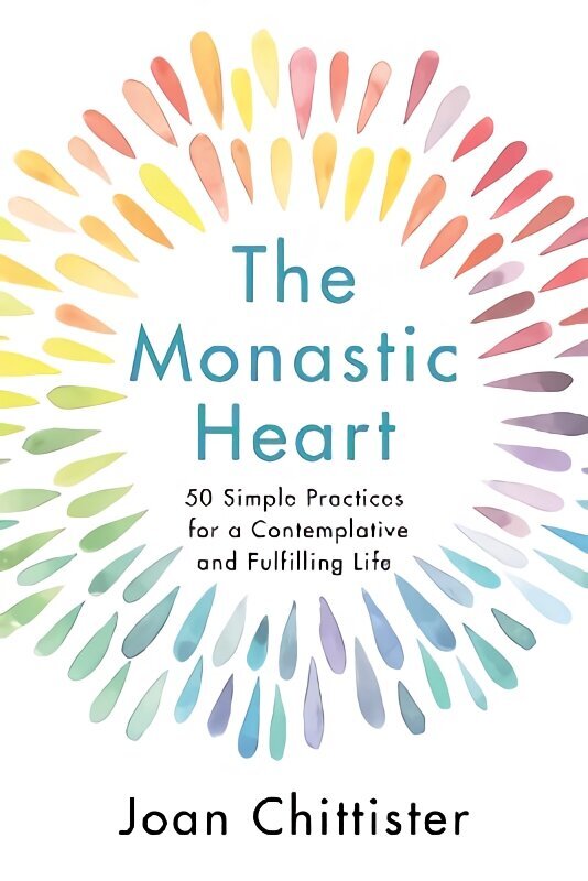 Monastic Heart: 50 Simple Practices for a Contemplative and Fulfilling Life hind ja info | Usukirjandus, religioossed raamatud | kaup24.ee