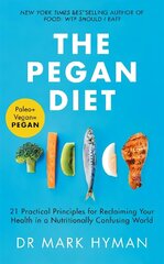 Pegan Diet: 21 Practical Principles for Reclaiming Your Health in a Nutritionally   Confusing World цена и информация | Книги рецептов | kaup24.ee