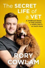 Secret Life of a Vet: A heartwarming glimpse into the real world of veterinary from TV vet Rory Cowlam hind ja info | Majandusalased raamatud | kaup24.ee