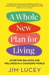 Whole New Plan for Living: Achieving Balance and Wellness in a Changing World цена и информация | Книги по экономике | kaup24.ee