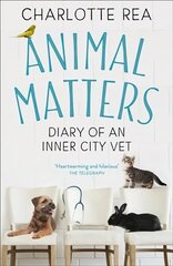 Animal Matters: Diary of an Inner City Vet hind ja info | Elulooraamatud, biograafiad, memuaarid | kaup24.ee