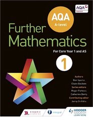 AQA A Level Further Mathematics Core Year 1 (AS), Core year 1 (AS) hind ja info | Majandusalased raamatud | kaup24.ee