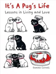 It's a Pug's Life: Lessons in Living and Love цена и информация | Фантастика, фэнтези | kaup24.ee
