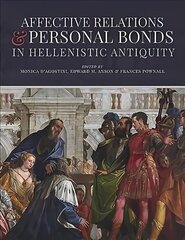 Affective Relations and Personal Bonds in Hellenistic Antiquity: Studies in honor of Elizabeth D. Carney hind ja info | Ajalooraamatud | kaup24.ee