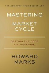 Mastering the Market Cycle: Getting the Odds on Your Side hind ja info | Majandusalased raamatud | kaup24.ee