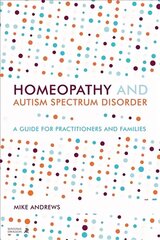 Homeopathy and Autism Spectrum Disorder: A Guide for Practitioners and Families hind ja info | Majandusalased raamatud | kaup24.ee