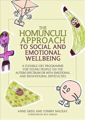 Homunculi Approach to Social and Emotional Wellbeing: A Flexible CBT Programme for Young People on the Autism Spectrum or with Emotional and Behavioural Difficulties цена и информация | Книги по экономике | kaup24.ee