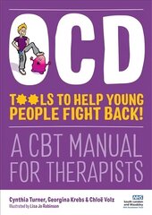 OCD - Tools to Help Young People Fight Back!: A CBT Manual for Therapists цена и информация | Книги по экономике | kaup24.ee