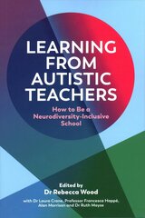 Learning From Autistic Teachers: How to Be a Neurodiversity-Inclusive School hind ja info | Ühiskonnateemalised raamatud | kaup24.ee