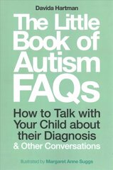 Little Book of Autism FAQs: How to Talk with Your Child about their Diagnosis and Other Conversations hind ja info | Majandusalased raamatud | kaup24.ee