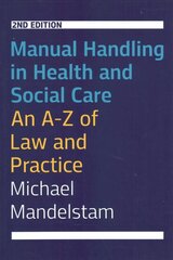 Manual Handling in Health and Social Care, Second Edition: An A-Z of Law and Practice hind ja info | Majandusalased raamatud | kaup24.ee