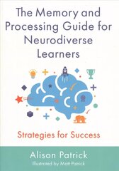 Memory and Processing Guide for Neurodiverse Learners: Strategies for Success hind ja info | Ühiskonnateemalised raamatud | kaup24.ee