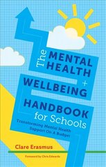 Mental Health and Wellbeing Handbook for Schools: Transforming Mental Health Support on a Budget hind ja info | Ühiskonnateemalised raamatud | kaup24.ee