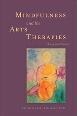 Mindfulness and the Arts Therapies: Theory and Practice hind ja info | Majandusalased raamatud | kaup24.ee