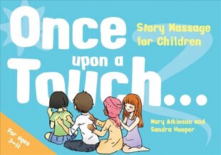 Once Upon a Touch...: Story Massage for Children hind ja info | Eneseabiraamatud | kaup24.ee