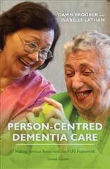 Person-Centred Dementia Care, Second Edition: Making Services Better with the VIPS Framework 2nd Revised edition цена и информация | Книги по экономике | kaup24.ee