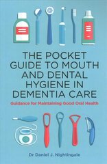 Pocket Guide to Mouth and Dental Hygiene in Dementia Care: Guidance for Maintaining Good Oral Health цена и информация | Книги по социальным наукам | kaup24.ee