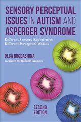 Sensory Perceptual Issues in Autism and Asperger Syndrome, Second Edition: Different Sensory Experiences - Different Perceptual Worlds 2nd Revised edition цена и информация | Книги по экономике | kaup24.ee