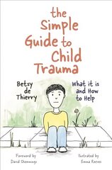 Simple Guide to Child Trauma: What It Is and How to Help цена и информация | Книги по экономике | kaup24.ee