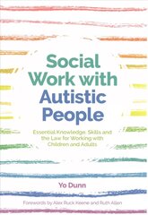 Social Work with Autistic People: Essential Knowledge, Skills and the Law for Working with Children and Adults hind ja info | Ühiskonnateemalised raamatud | kaup24.ee