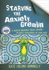 Starving the Anxiety Gremlin: A Cognitive Behavioural Therapy Workbook on Anxiety Management for Young People hind ja info | Majandusalased raamatud | kaup24.ee