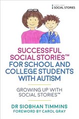 Successful Social Stories (TM) for School and College Students with Autism: Growing Up with Social Stories (TM) hind ja info | Ühiskonnateemalised raamatud | kaup24.ee