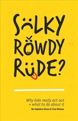 Sulky, Rowdy, Rude?: Why kids really act out and what to do about it цена и информация | Книги по социальным наукам | kaup24.ee