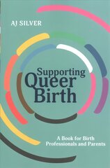 Supporting Queer Birth: A Book for Birth Professionals and Parents цена и информация | Книги по экономике | kaup24.ee