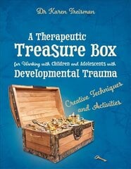 Therapeutic Treasure Box for Working with Children and Adolescents with   Developmental Trauma: Creative Techniques and Activities цена и информация | Книги по экономике | kaup24.ee