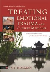 Treating Emotional Trauma with Chinese Medicine: Integrated Diagnostic and Treatment Strategies цена и информация | Книги по экономике | kaup24.ee